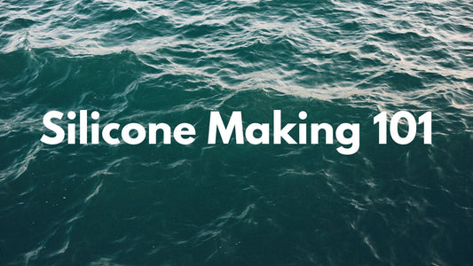 Silicone Making 101