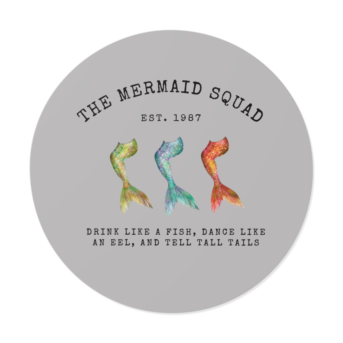 The Mermaid Squad round vinyl sticker in grey, front view with three colorful mermaid tails design