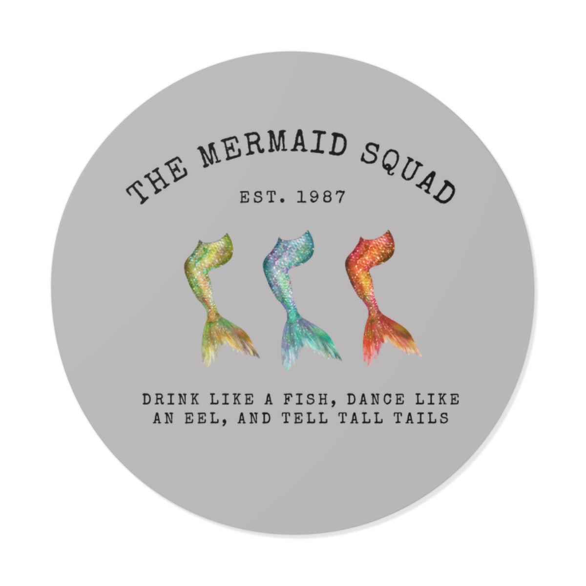 The Mermaid Squad round vinyl sticker in grey, front view